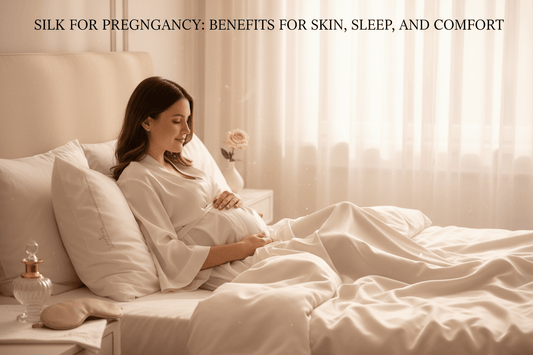 Silk for Pregnancy: Benefits for Skin, Sleep, and Comfort
